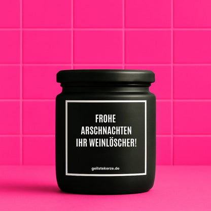 Vegane Bio-Kerze mit Spruch – FROHE ARSCHNACHTEN IHR WEINLÖSCHER!