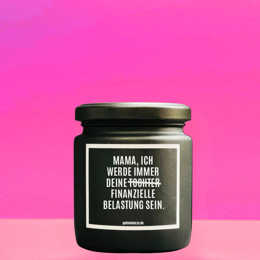 Geilstekerze mit frechem Text für Mütter – Finanzielle Belastung als humorvolles Geschenk.