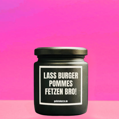 Duftkerze | LASS BURGER POMMES FETZEN BRO!