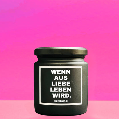 Duftkerze | WENN AUS LIEBE LEBEN WIRD.