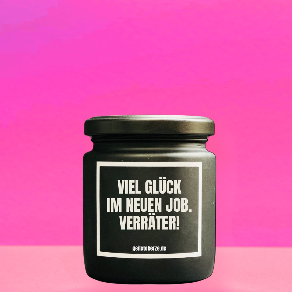 Duftkerze | VEL GLÜCK IM NEUEN JOB. VERRÄTER!