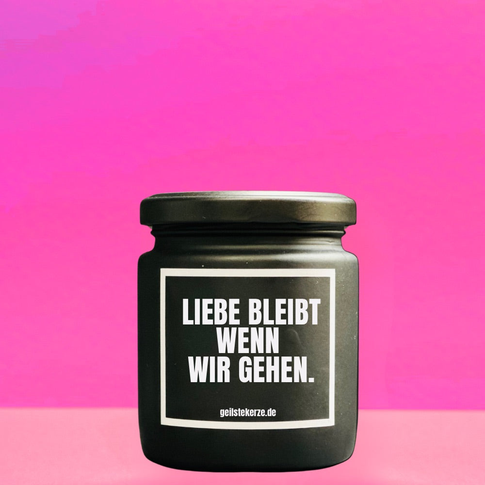 Duftkerze | LIEBE BLEIBT WENN WIR GEHEN.