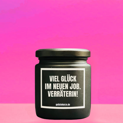 Duftkerze | VEL GLÜCK IM NEUEN JOB. VERRÄTERIN!