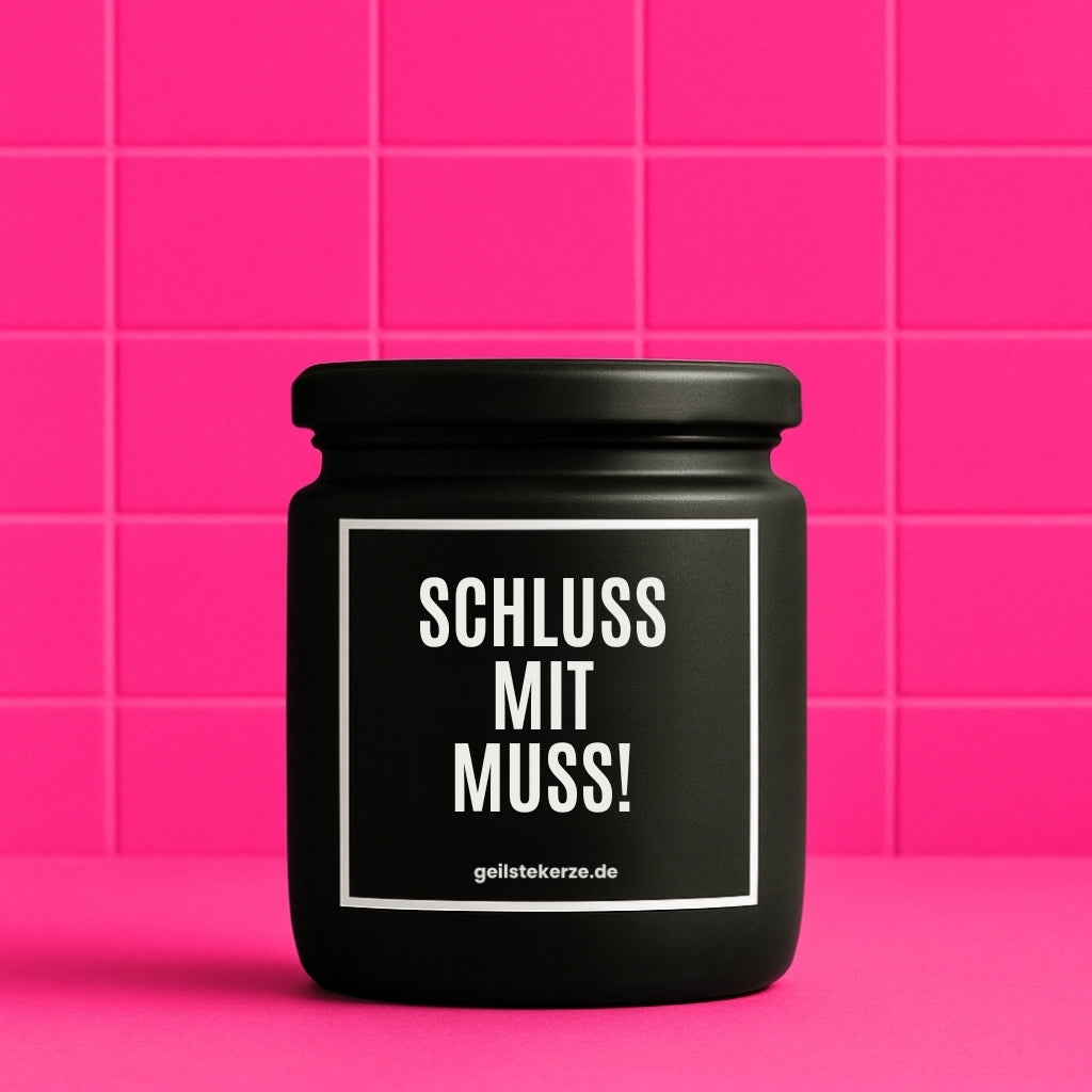 Vegane Bio-Kerze mit Spruch – SCHLUSS MIT MUSS!