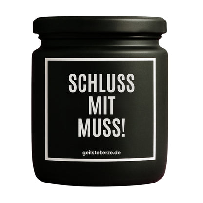 Vegane Bio-Kerze mit Spruch – SCHLUSS MIT MUSS!