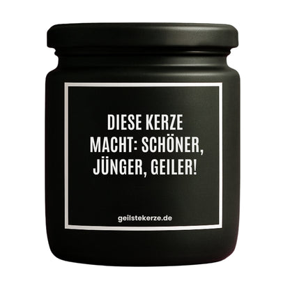 Vegane Bio-Kerze mit Spruch – DIESE KERZE MACHT: SCHÖNER, JÜNGER, GEILER!