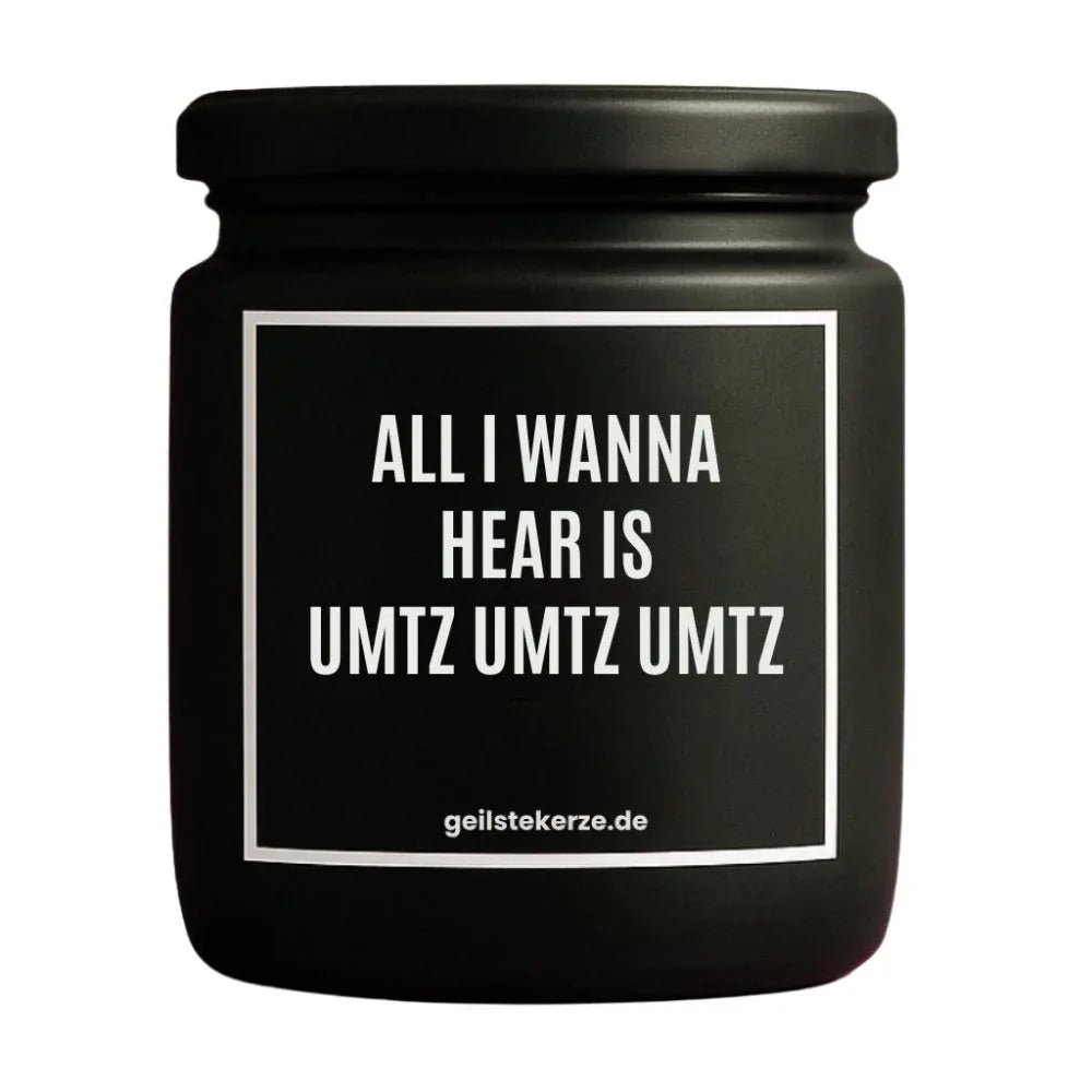 ALL I WANNA HEAR IS UMTZ UMTZ UMTZ Duftkerze Detail – weißes Sojawachs, handgemacht