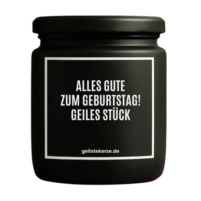 Duftkerze mit Spruch von geilstekerze ist der neue Geschenketrend. Diese witzige Kerze Vegane Bio-Kerze mit Spruch – ALLES GUTE ZUM GEBURTSTAG! GEILES STÜCK brennt mega lange sagenhafte 80 Stunde, hochwertige ätherische Öle schaffen beste Duftverteilung. Mit 1400 lustigen Sprüchen perfekt zum Verschenken. Handgemacht in Deutschland von geilstekerze.de -Die beste Duftkerze die du kaufen kannst.