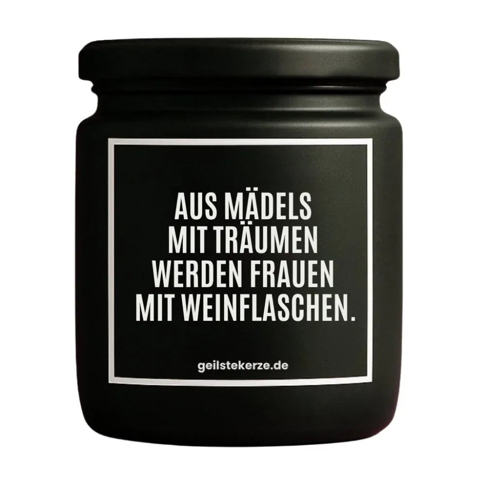 Vegane Bio-Kerze mit Spruch – AUS MÄDELS MIT TRÄUMEN, WERDEN FRAUEN MIT WEINFLASCHEN.