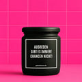 Vegane Bio-Kerze mit Spruch – AUSREDEN GIBT ES IMMER! CHANCEN NICHT!