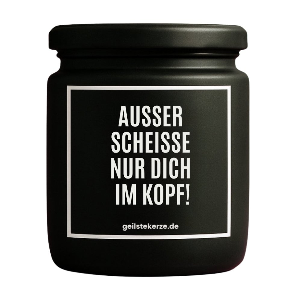 Duftkerze mit Spruch von geilstekerze ist der neue Geschenketrend. Diese witzige Kerze Vegane Bio-Kerze mit Spruch – AUSSER SCHEISSE NUR DICH IM KOPF! brennt mega lange sagenhafte 80 Stunde, hochwertige ätherische Öle schaffen beste Duftverteilung. Mit 1400 lustigen Sprüchen perfekt zum Verschenken. Handgemacht in Deutschland von geilstekerze.de -Die beste Duftkerze die du kaufen kannst.