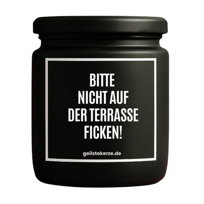 Vegane Bio-Kerze mit Spruch – BITTE NICHT AUF DER TERRASSE FICKEN!