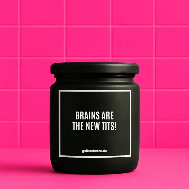 BRAINS ARE THE NEW TITS Duftkerze im Glasgefäß – Sojawachs, Intelligenz-Empowerment-Spruch