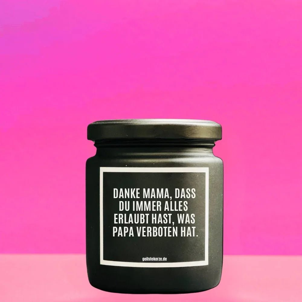 Vegane Bio-Kerze mit Spruch – DANKE MAMA, DAS DU IMMER ALLES ERLAUBT HAST