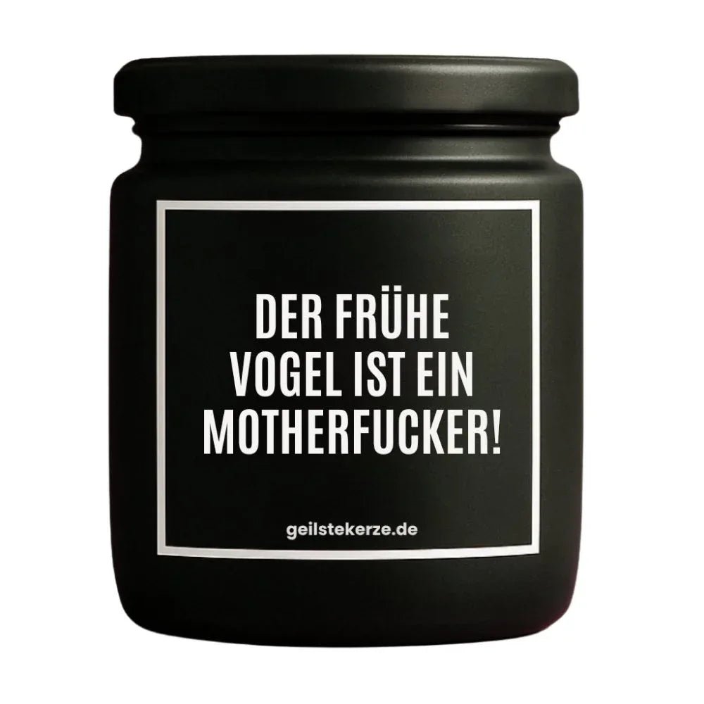 Vegane Bio-Kerze mit Spruch – DER FRÜHE VOGEL IST EIN MOTHERFUCKER!