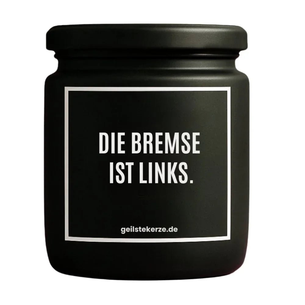 Duftkerze mit Spruch von geilstekerze ist der neue Geschenketrend. Diese witzige Kerze Vegane Bio-Kerze mit Spruch – DIE BREMSE IST LINKS. brennt mega lange sagenhafte 80 Stunde, hochwertige ätherische Öle schaffen beste Duftverteilung. Mit 1400 lustigen Sprüchen perfekt zum Verschenken. Handgemacht in Deutschland von geilstekerze.de -Die beste Duftkerze die du kaufen kannst.
