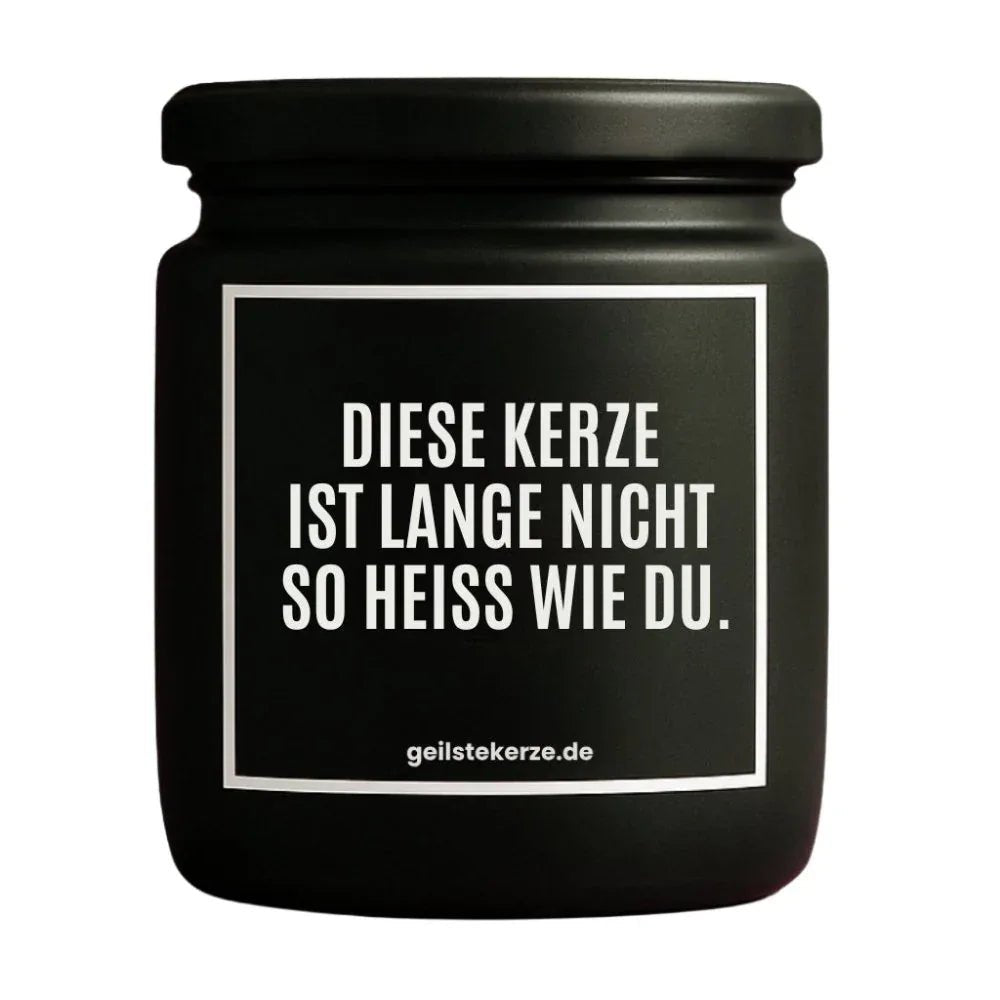 Vegane Bio-Kerze mit Spruch – DIESE KERZE IST LANGE NICHT SO HEISS WIE DU