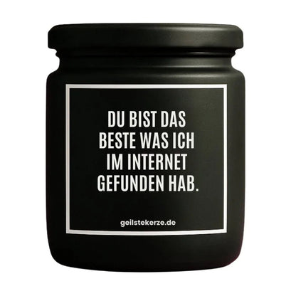 DU BIST DAS BESTE WAS ICH IM INTERNET GEFUNDEN HAB Duftkerze Detail – Sojawachs