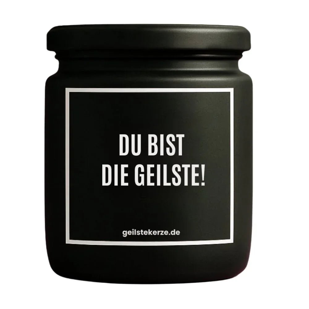 Vegane Bio-Kerze mit Spruch – DU BIST DIE GEILSTE!
