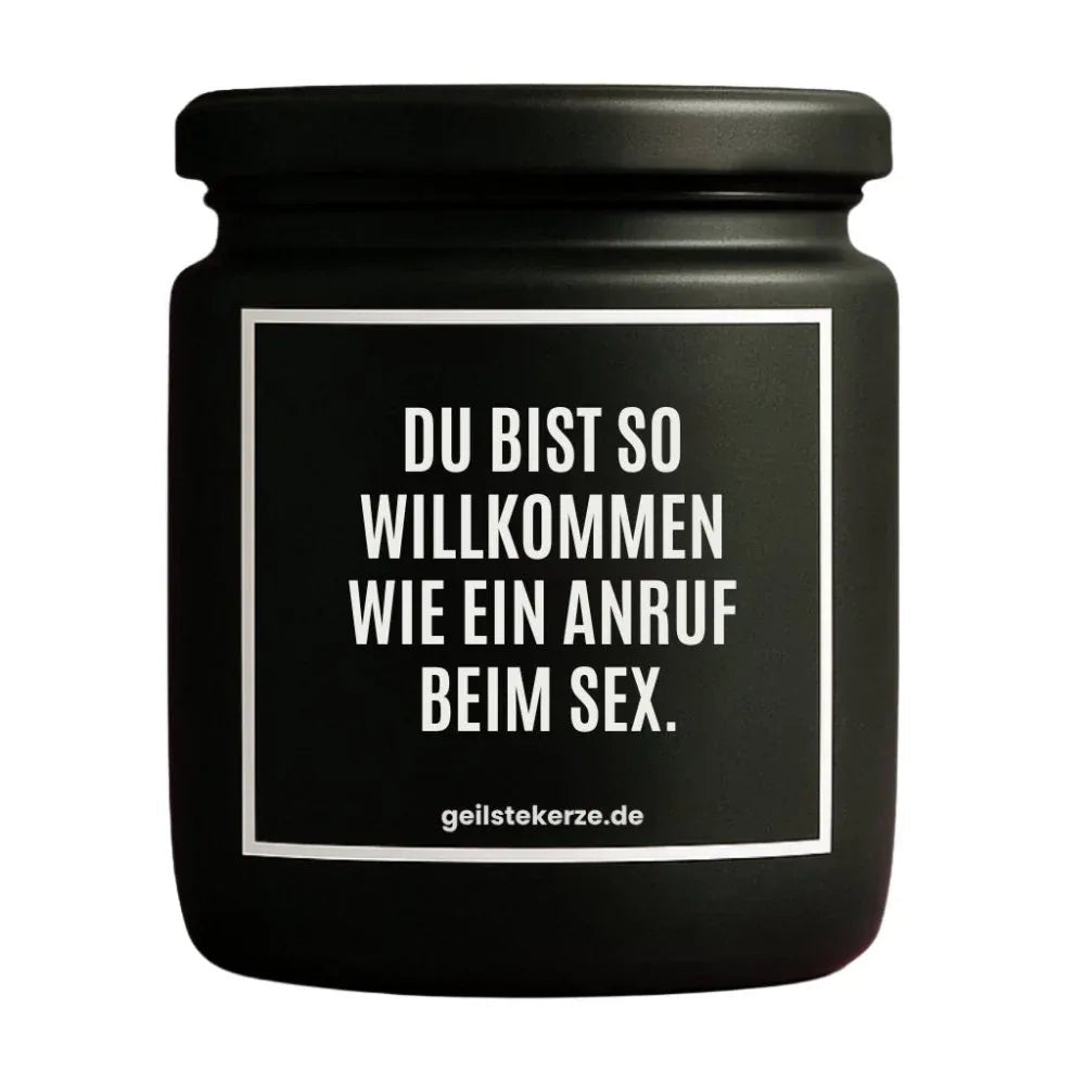 Vegane Bio-Kerze mit Spruch – DU BIST SO WILLKOMMEN WIE EIN ANRUF BEIM SEX.