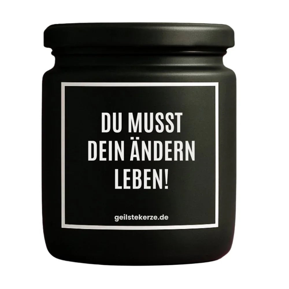 Vegane Bio-Kerze mit Spruch – DU MUSST DEIN ÄNDERN LEBEN!
