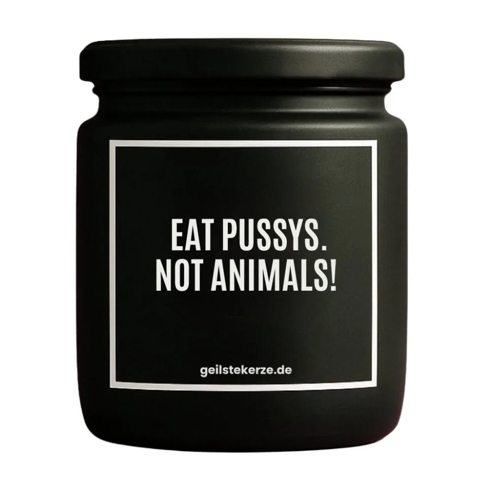 Vegane Bio-Kerze mit Spruch – EAT PUSSYS. NOT ANIMALS!