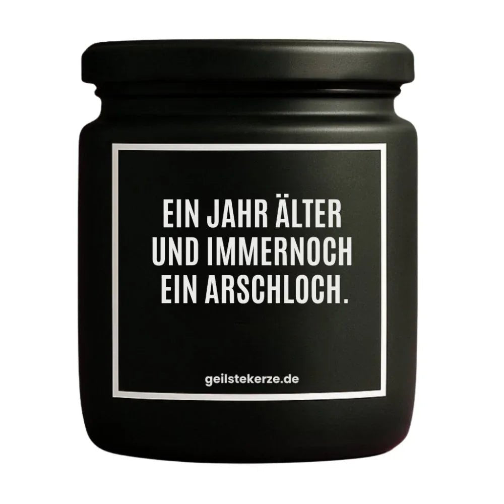 Vegane Bio-Kerze mit Spruch – EIN JAHR ÄLTER UND IMMER NOCH EIN ARSCHLOCH.