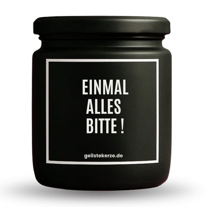 Duftkerze mit Spruch von geilstekerze ist der neue Geschenketrend. Diese witzige Kerze Vegane Bio-Kerze mit Spruch – EINMAL ALLES BITTE brennt mega lange sagenhafte 80 Stunde, hochwertige ätherische Öle schaffen beste Duftverteilung. Mit 1400 lustigen Sprüchen perfekt zum Verschenken. Handgemacht in Deutschland von geilstekerze.de -Die beste Duftkerze die du kaufen kannst.