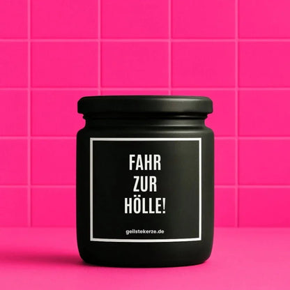 FAHR ZUR HÖLLE Duftkerze im Glasgefäß – Sojawachs, frecher Fluch-Spruch