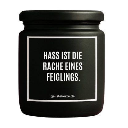 Duftkerze mit Spruch von geilstekerze ist der neue Geschenketrend. Diese witzige Kerze Vegane Bio-Kerze mit Spruch – HASS IST DIE RACHE EINES FEIGLINGS. brennt mega lange sagenhafte 80 Stunde, hochwertige ätherische Öle schaffen beste Duftverteilung. Mit 1400 lustigen Sprüchen perfekt zum Verschenken. Handgemacht in Deutschland von geilstekerze.de -Die beste Duftkerze die du kaufen kannst.