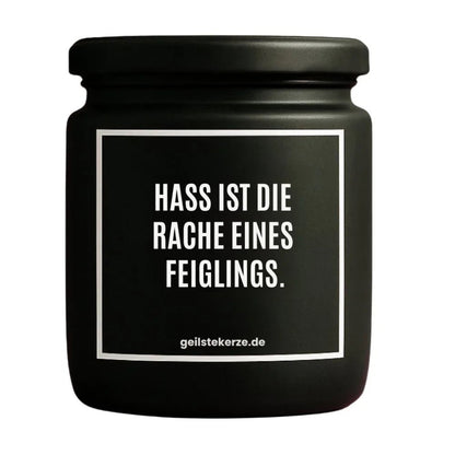 Duftkerze mit Spruch von geilstekerze ist der neue Geschenketrend. Diese witzige Kerze Vegane Bio-Kerze mit Spruch – HASS IST DIE RACHE EINES FEIGLINGS. brennt mega lange sagenhafte 80 Stunde, hochwertige ätherische Öle schaffen beste Duftverteilung. Mit 1400 lustigen Sprüchen perfekt zum Verschenken. Handgemacht in Deutschland von geilstekerze.de -Die beste Duftkerze die du kaufen kannst.