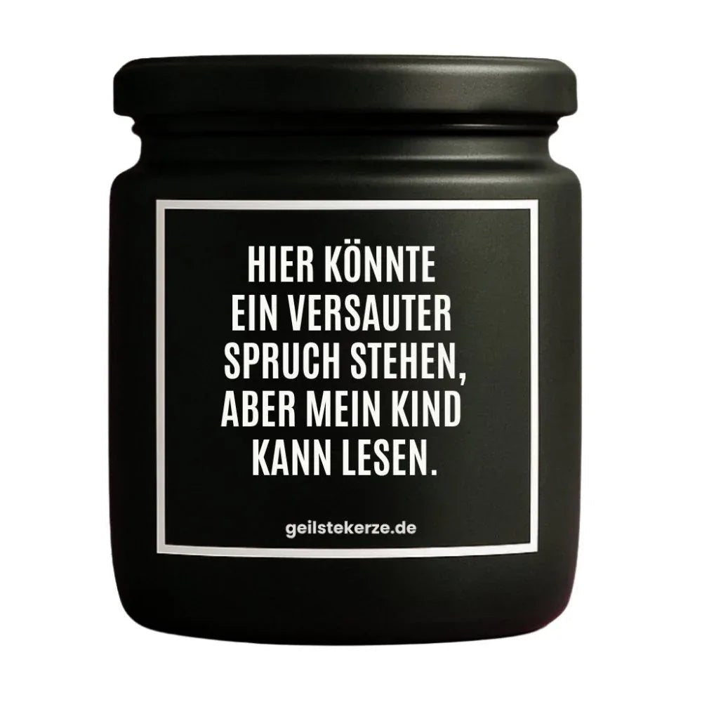 Vegane Bio-Kerze mit Spruch – HIER KÖNNTE EIN VERSAUTER SPRUCH STEHEN, ABER MEIN KIND KANN LESEN.
