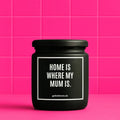 Vegane Bio-Kerze mit Spruch – HOME IS WHERE MY MUM IS.