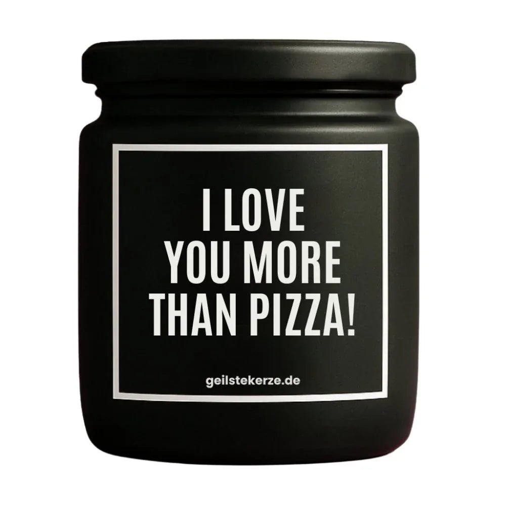 Vegane Bio-Kerze mit Spruch – I LOVE YOU MORE THAN PIZZA!
