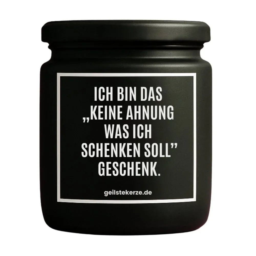 Duftkerze mit Spruch von geilstekerze ist der neue Geschenketrend. Diese witzige Kerze Vegane Bio-Kerze mit Spruch – ICH BIN DAS "KEINE AHNUNG WAS ICH SCHENKEN SOLL" GESCHENK. brennt mega lange sagenhafte 80 Stunde, hochwertige ätherische Öle schaffen beste Duftverteilung. Mit 1400 lustigen Sprüchen perfekt zum Verschenken. Handgemacht in Deutschland von geilstekerze.de -Die beste Duftkerze die du kaufen kannst.