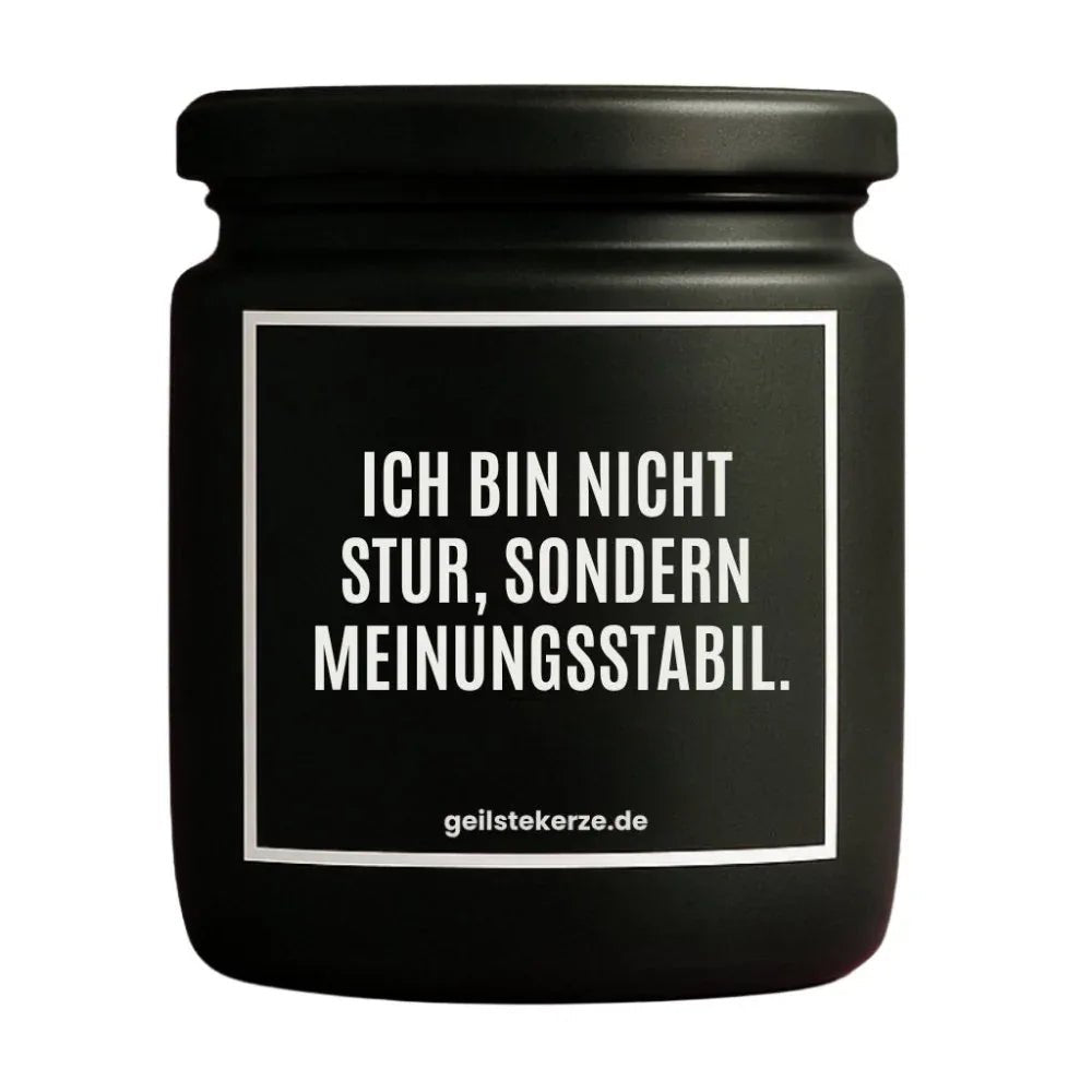 Vegane Bio-Kerze mit Spruch – ICH BIN NICHT STUR, SONDERN MEINUNGSSTABIL.