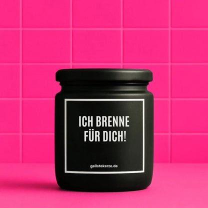ICH BRENNE FUER DICH Duftkerze im Glasgefäß – weißes Sojawachs, Spruch