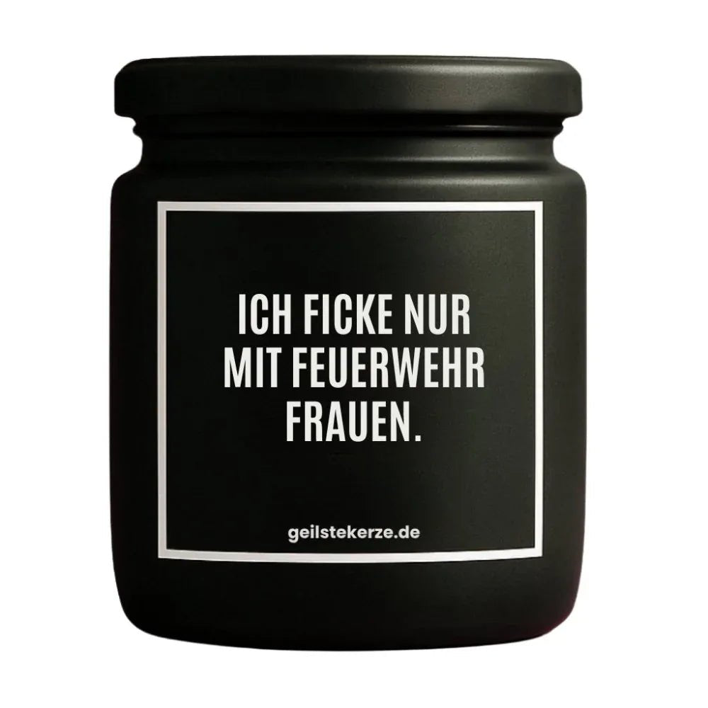 Vegane Bio-Kerze mit Spruch – ICH FICKE NUR MIT FEUERWEHR FRAUEN.