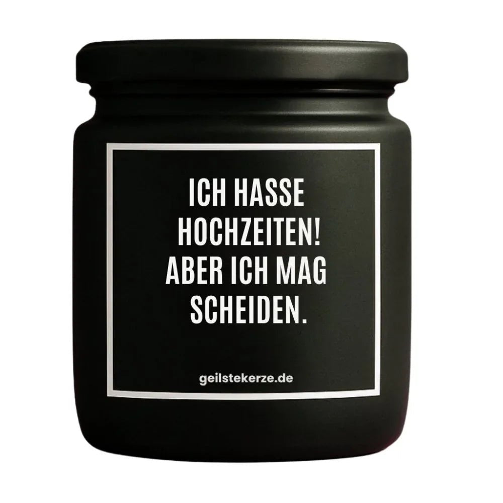 Vegane Bio-Kerze mit Spruch – ICH HASSE HOCHZEIT! ABER ICH MAG SCHEIDEN.