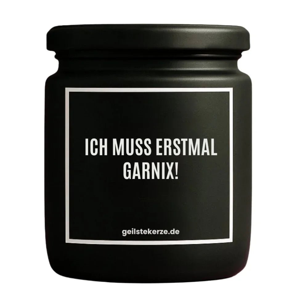 Vegane Bio-Kerze mit Spruch – ICH MUSS ERSTMAL GARNIX!