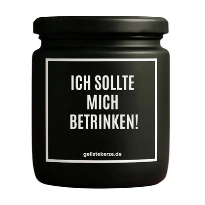 ICH SOLLTE MICH BETRINKEN Duftkerze Detail – Sojawachs, handgemacht