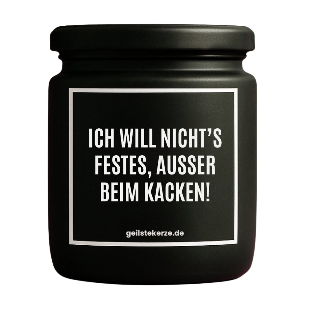 Duftkerze mit Spruch von geilstekerze ist der neue Geschenketrend. Diese witzige Kerze Vegane Bio-Kerze mit Spruch – ICH WILL NICHTS FESTES, USSER BEIM KACKEN! brennt mega lange sagenhafte 80 Stunde, hochwertige ätherische Öle schaffen beste Duftverteilung. Mit 1400 lustigen Sprüchen perfekt zum Verschenken. Handgemacht in Deutschland von geilstekerze.de -Die beste Duftkerze die du kaufen kannst.