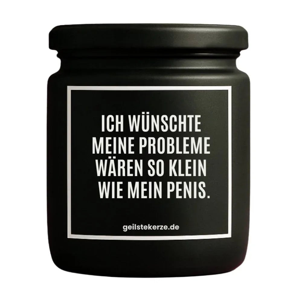 Duftkerze mit Spruch von geilstekerze ist der neue Geschenketrend. Diese witzige Kerze Vegane Bio-Kerze mit Spruch – ICH WÜNSCHTE MEINE PROBLEME WÄREN SO KLEIN WIE MEIN PENIS. brennt mega lange sagenhafte 80 Stunde, hochwertige ätherische Öle schaffen beste Duftverteilung. Mit 1400 lustigen Sprüchen perfekt zum Verschenken. Handgemacht in Deutschland von geilstekerze.de -Die beste Duftkerze die du kaufen kannst.