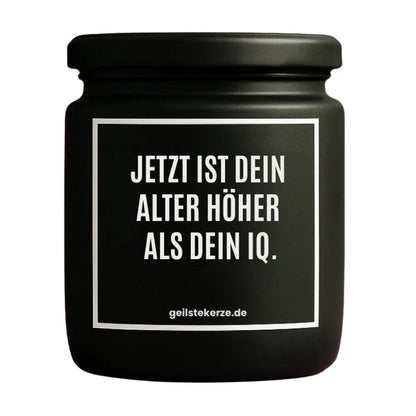 JETZT IST DEIN ALTER HÖHER ALS DEIN IQ Duftkerze Nahaufnahme – vegane Sojawachs-Kerze