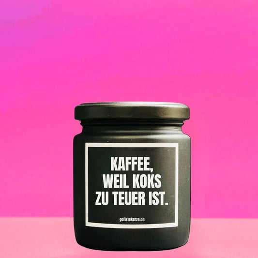 Vegane Bio-Kerze mit Spruch – KAFFEE WEIL KOKS ZU TEUER IST