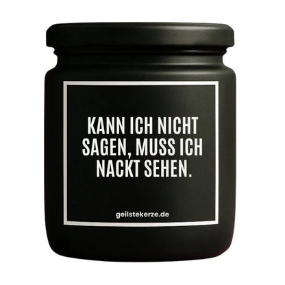 KANN ICH NICHT SAGEN MUSS ICH NACKT SEHEN Duftkerze Detail – Sojawachs