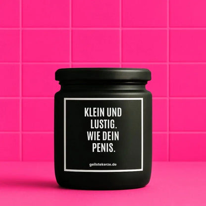 Vegane Bio-Kerze mit Spruch KLEIN UND LUSTIG. WIE DEIN PENIS. geilstekerze.de Vegane Bio-Kerze mit Spruch KLEIN UND LUSTIG. WIE DEIN PENIS. geilstekerze.de