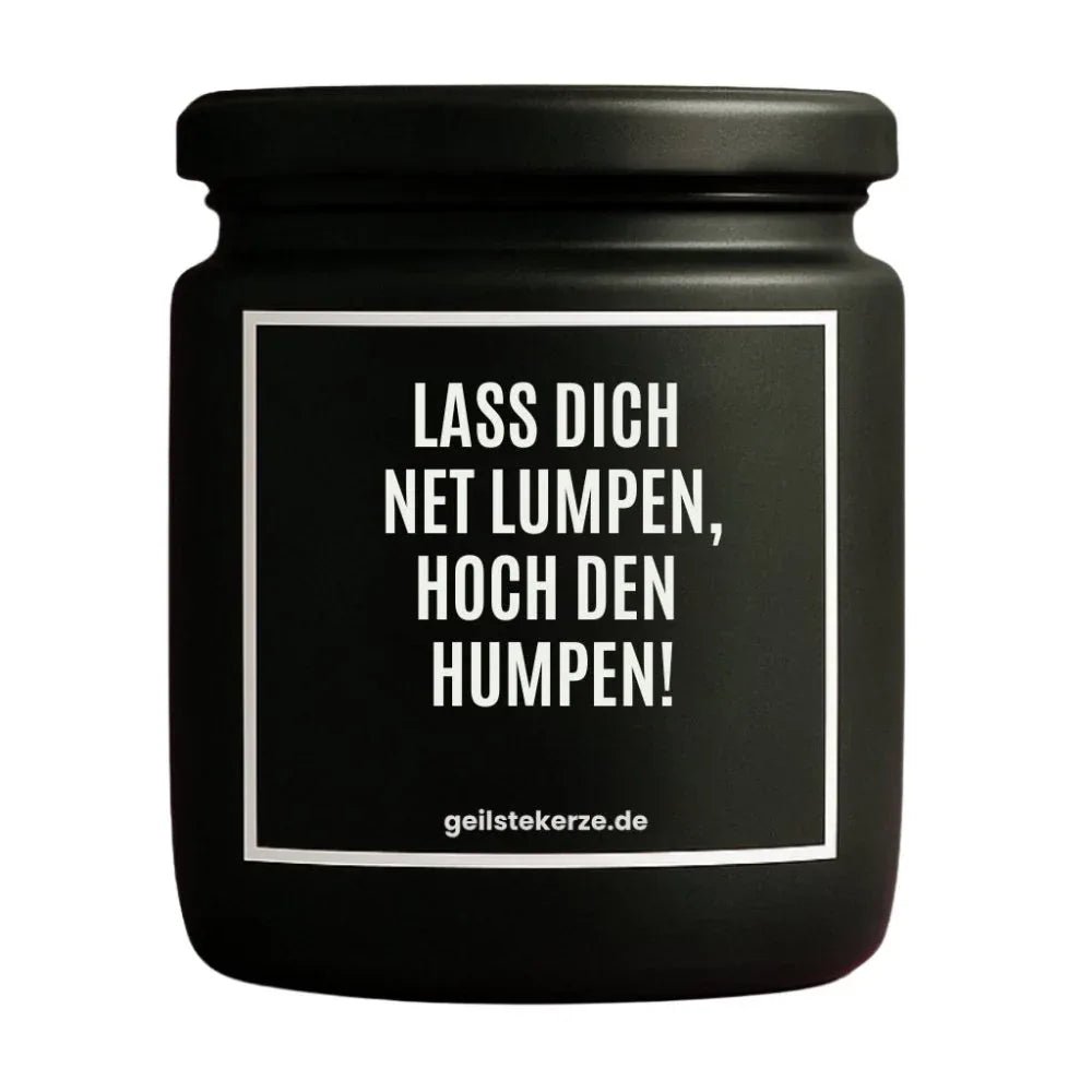 LASS DICH NET LUMPEN HOCH DEN HUMPEN Duftkerze Detail – Sojawachs, handgemacht