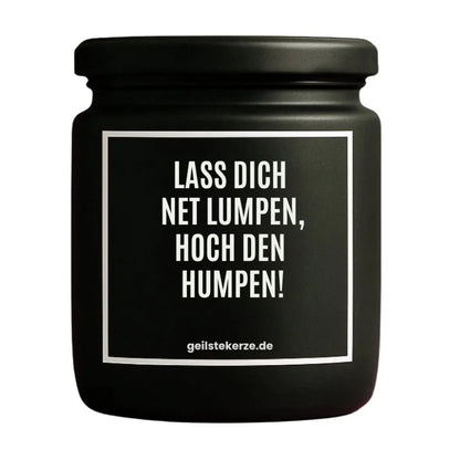 LASS DICH NET LUMPEN HOCH DEN HUMPEN Duftkerze Detail – Sojawachs, handgemacht