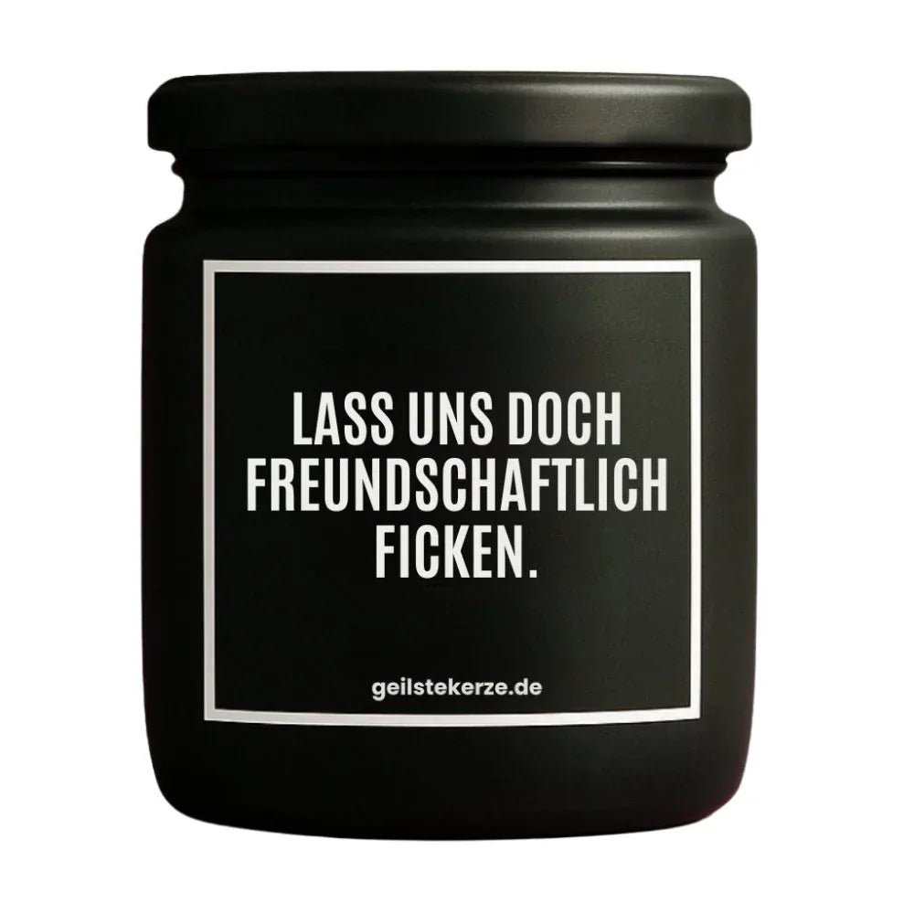 Vegane Bio-Kerze mit Spruch – LASS UNS DOCH FREUNDSCHAFTLICH FICKEN.
